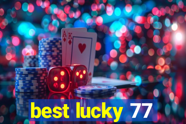 best lucky 77